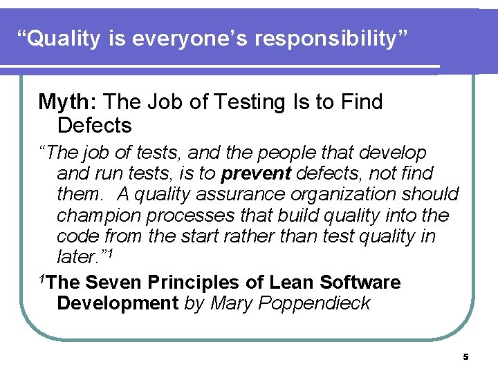 “Quality is everyone’s responsibility” Myth: The Job of Testing Is to Find Defects “The