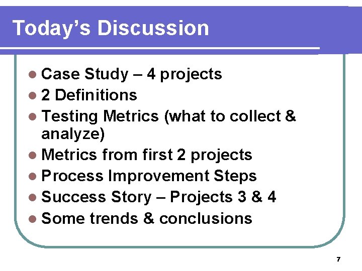 Today’s Discussion l Case Study – 4 projects l 2 Definitions l Testing Metrics