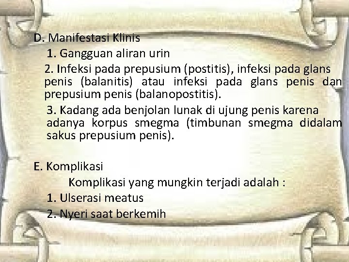 D. Manifestasi Klinis 1. Gangguan aliran urin 2. Infeksi pada prepusium (postitis), infeksi pada D. Manifestasi Klinis 1. Gangguan aliran urin 2. Infeksi pada prepusium (postitis), infeksi pada