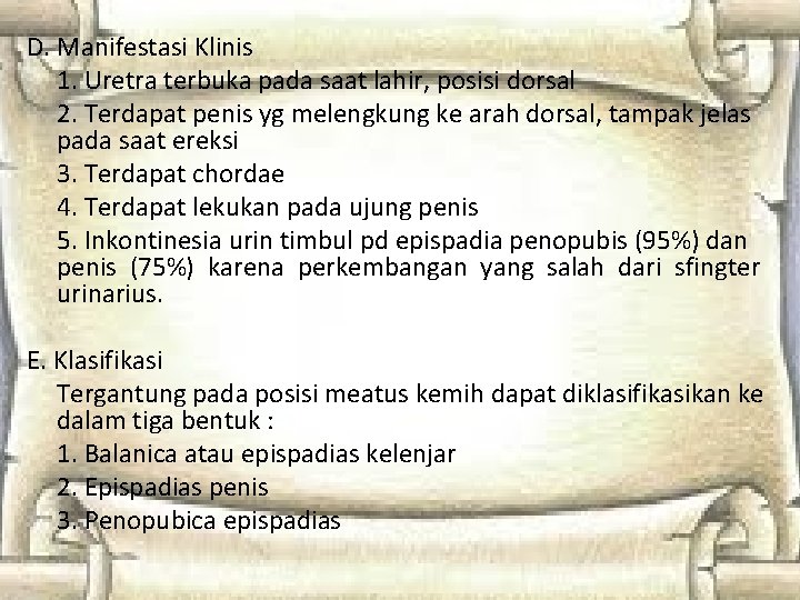 D. Manifestasi Klinis 1. Uretra terbuka pada saat lahir, posisi dorsal 2. Terdapat penis D. Manifestasi Klinis 1. Uretra terbuka pada saat lahir, posisi dorsal 2. Terdapat penis