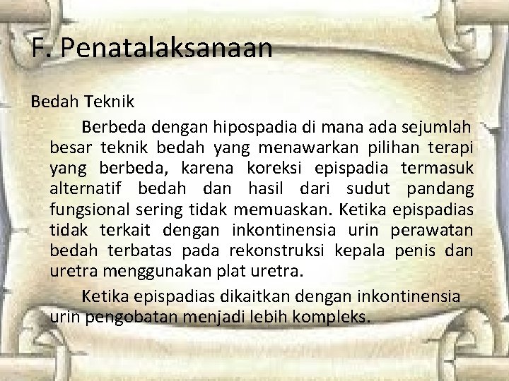 F. Penatalaksanaan Bedah Teknik Berbeda dengan hipospadia di mana ada sejumlah besar teknik bedah F. Penatalaksanaan Bedah Teknik Berbeda dengan hipospadia di mana ada sejumlah besar teknik bedah