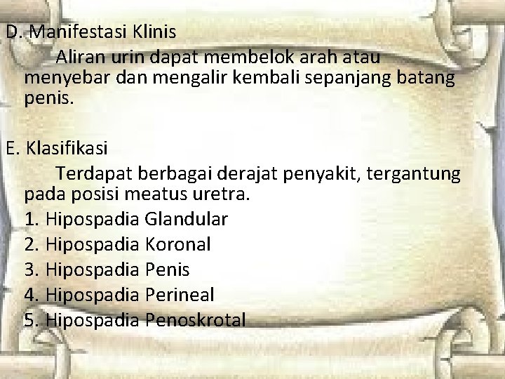D. Manifestasi Klinis Aliran urin dapat membelok arah atau menyebar dan mengalir kembali sepanjang D. Manifestasi Klinis Aliran urin dapat membelok arah atau menyebar dan mengalir kembali sepanjang