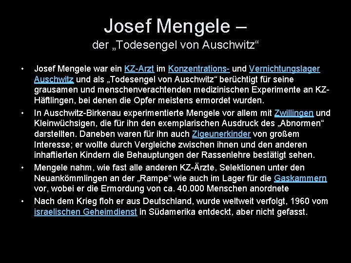 Josef Mengele – der „Todesengel von Auschwitz“ • • Josef Mengele war ein KZ-Arzt