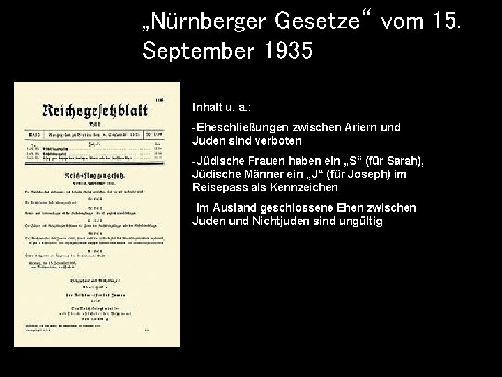 „Nürnberger Gesetze“ vom 15. September 1935 Inhalt u. a. : -Eheschließungen zwischen Ariern und