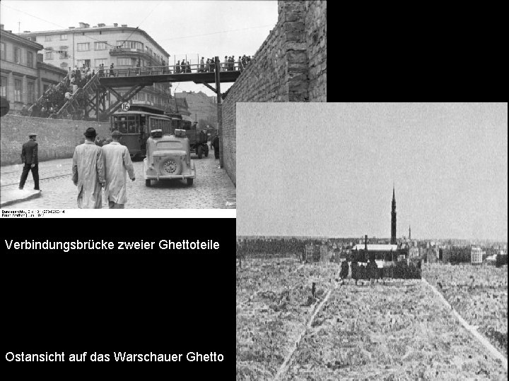 Verbindungsbrücke zweier Ghettoteile Ostansicht auf das Warschauer Ghetto 