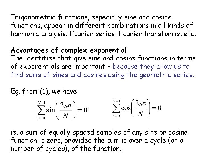 Trigonometric functions, especially sine and cosine functions, appear in different combinations in all kinds