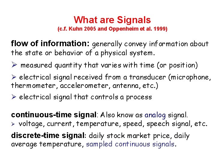 What are Signals (c. f. Kuhn 2005 and Oppenheim et al. 1999) flow of