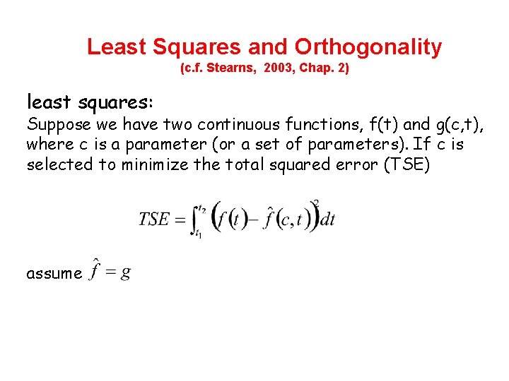 Least Squares and Orthogonality (c. f. Stearns, 2003, Chap. 2) least squares: Suppose we