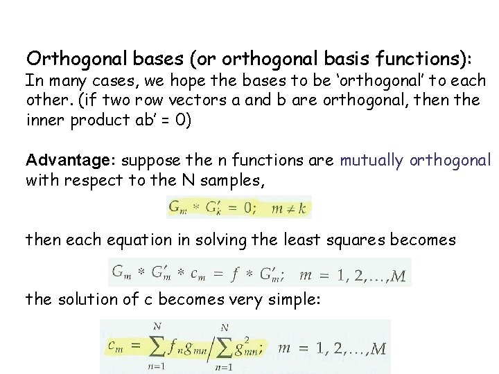 Orthogonal bases (or orthogonal basis functions): In many cases, we hope the bases to