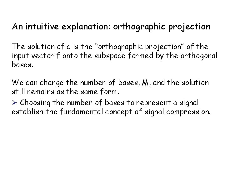 An intuitive explanation: orthographic projection The solution of c is the “orthographic projection” of