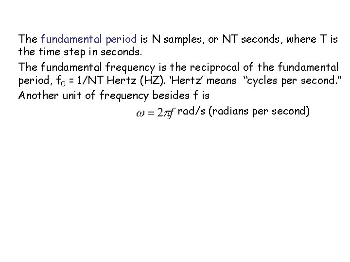 The fundamental period is N samples, or NT seconds, where T is the time