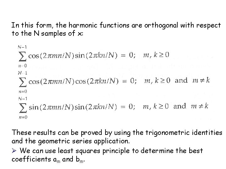 In this form, the harmonic functions are orthogonal with respect to the N samples