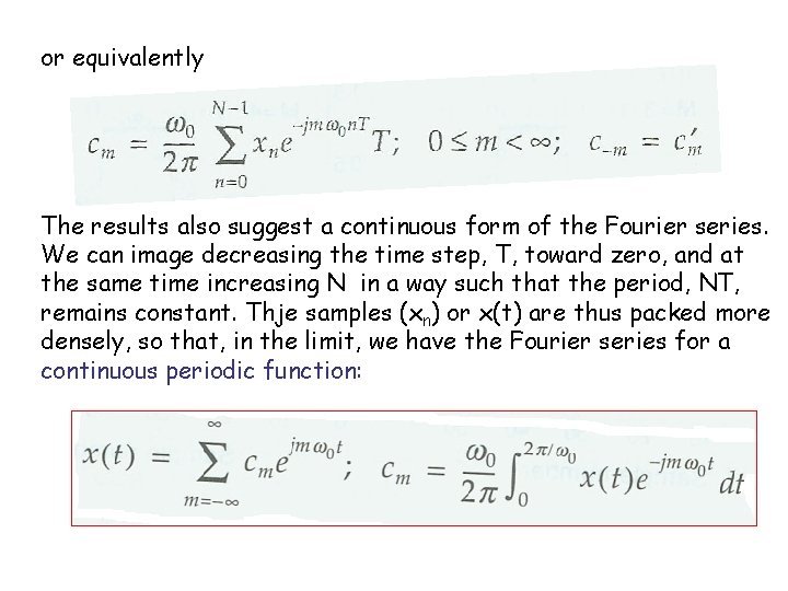 or equivalently The results also suggest a continuous form of the Fourier series. We