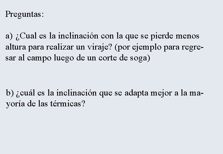 Preguntas: a) ¿Cual es la inclinación con la que se pierde menos altura para