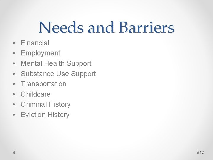 Needs and Barriers • • Financial Employment Mental Health Support Substance Use Support Transportation