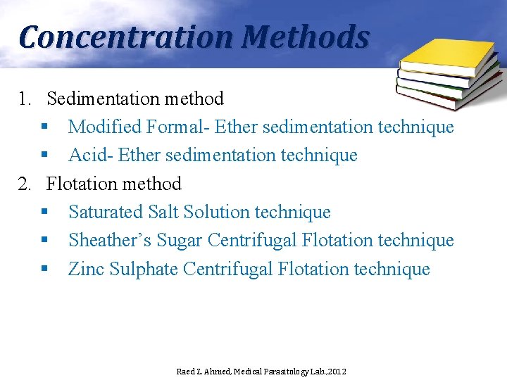 Concentration Methods 1. Sedimentation method § Modified Formal- Ether sedimentation technique § Acid- Ether