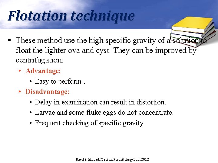Flotation technique § These method use the high specific gravity of a solution to