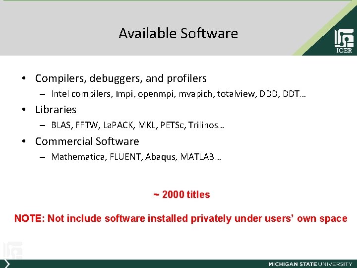 Available Software • Compilers, debuggers, and profilers – Intel compilers, Impi, openmpi, mvapich, totalview,