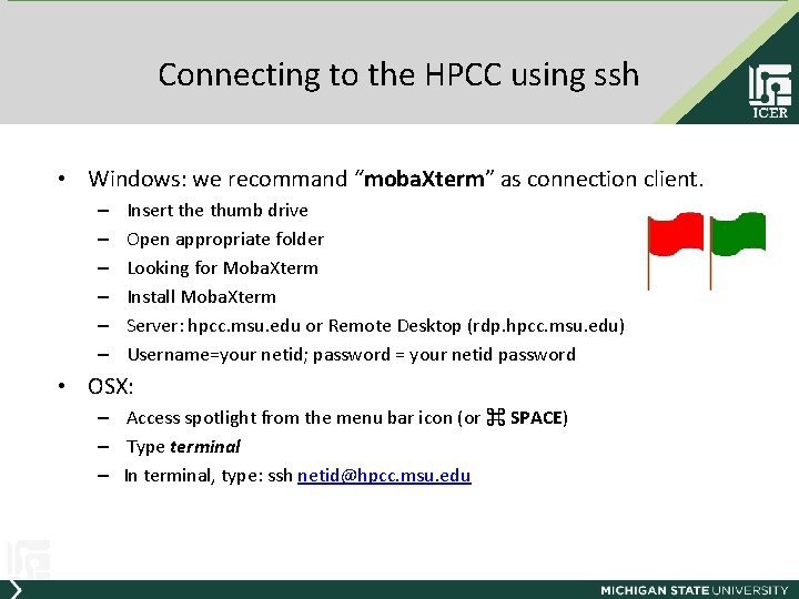 Connecting to the HPCC using ssh • Windows: we recommand “moba. Xterm” as connection