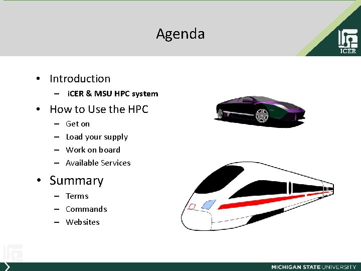 Agenda • Introduction – i. CER & MSU HPC system • How to Use