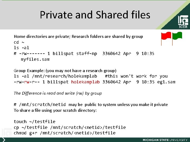 Private and Shared files Home directories are private; Research folders are shared by group