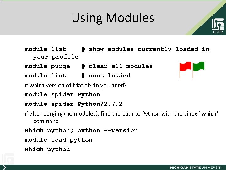 Using Modules module list # show modules currently loaded in your profile module purge