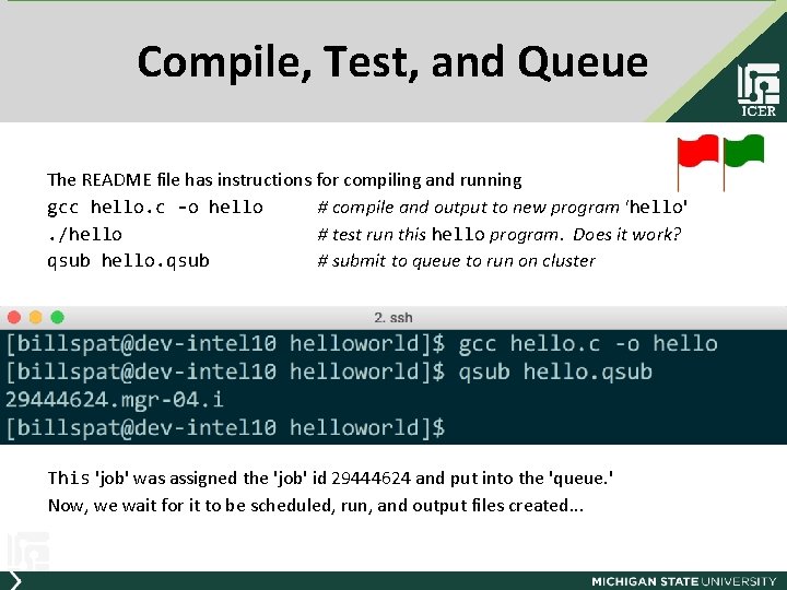 Compile, Test, and Queue The README file has instructions for compiling and running gcc