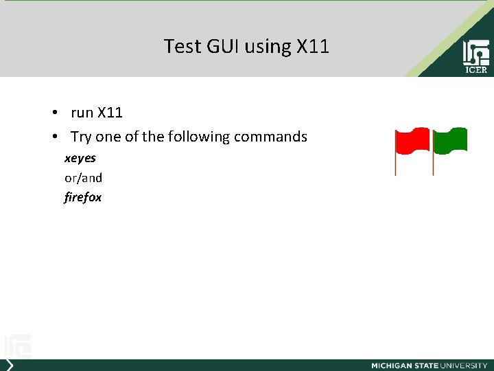 Test GUI using X 11 • run X 11 • Try one of the