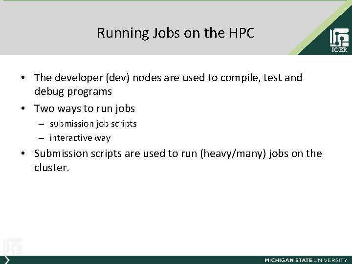 Running Jobs on the HPC • The developer (dev) nodes are used to compile,