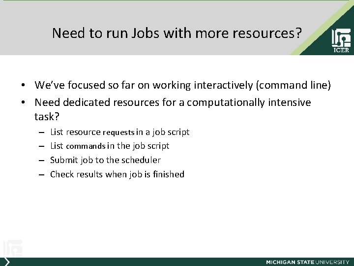 Need to run Jobs with more resources? • We’ve focused so far on working