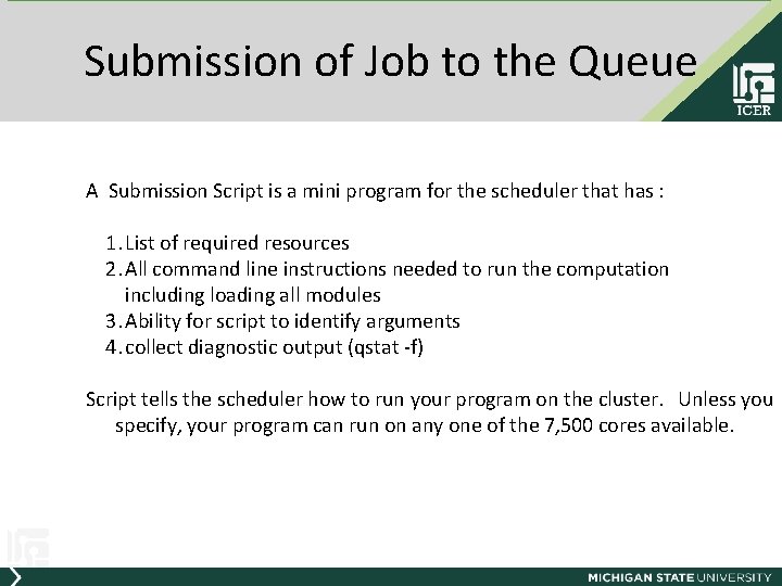 Submission of Job to the Queue A Submission Script is a mini program for