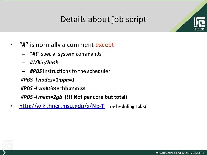 Details about job script • “#” is normally a comment except – “#!” special