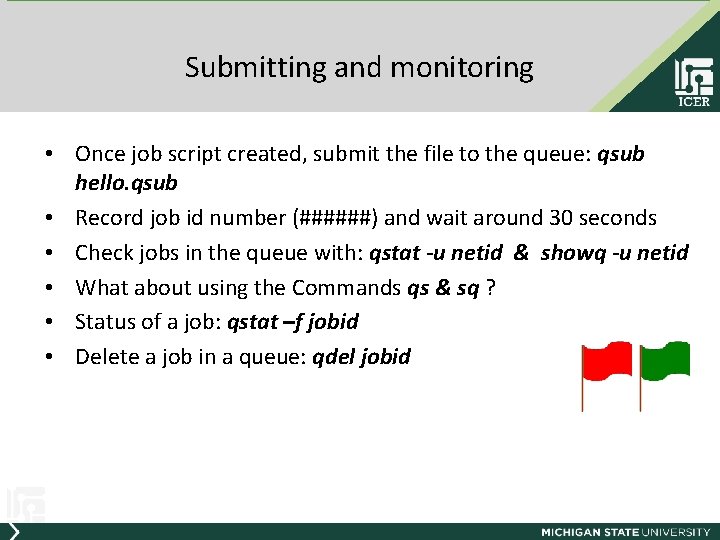 Submitting and monitoring • Once job script created, submit the file to the queue: