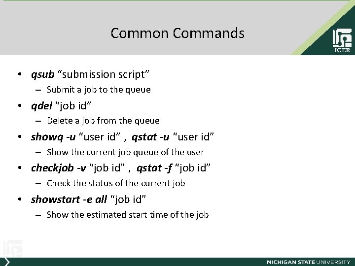 Common Commands • qsub “submission script” – Submit a job to the queue •