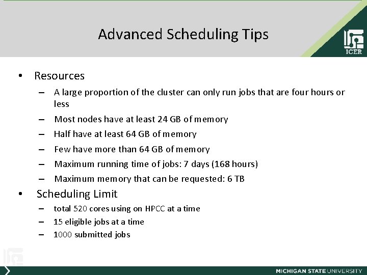 Advanced Scheduling Tips • Resources – A large proportion of the cluster can only