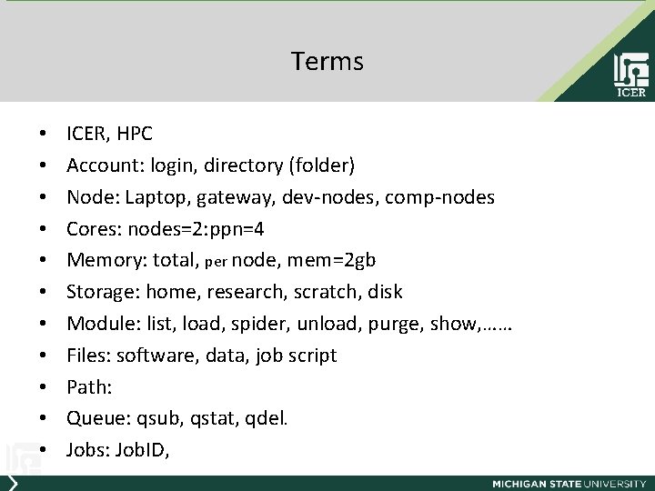 Terms • • • ICER, HPC Account: login, directory (folder) Node: Laptop, gateway, dev-nodes,