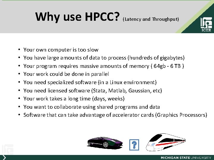 Why use HPCC? (Latency and Throughput) • • • Your own computer is too