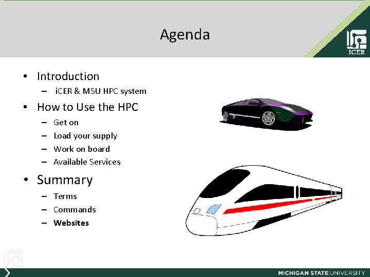 Agenda • Introduction – i. CER & MSU HPC system • How to Use