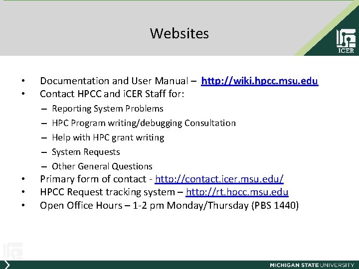 Websites • • Documentation and User Manual – http: //wiki. hpcc. msu. edu Contact