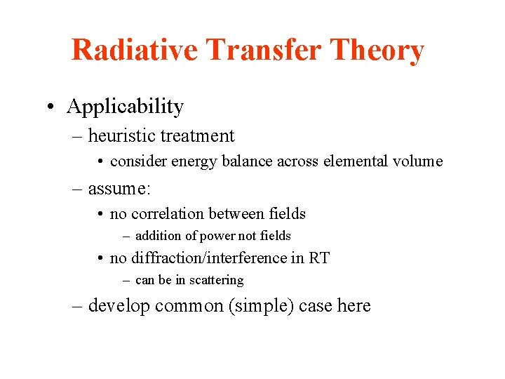 Radiative Transfer Theory • Applicability – heuristic treatment • consider energy balance across elemental