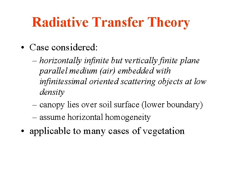 Radiative Transfer Theory • Case considered: – horizontally infinite but vertically finite plane parallel