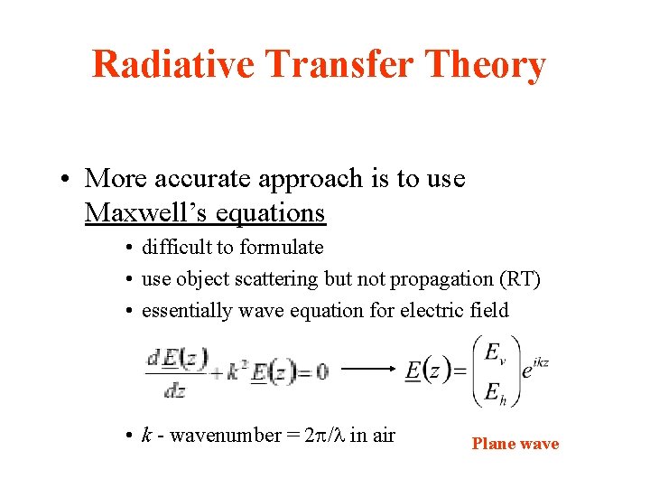 Radiative Transfer Theory • More accurate approach is to use Maxwell’s equations • difficult