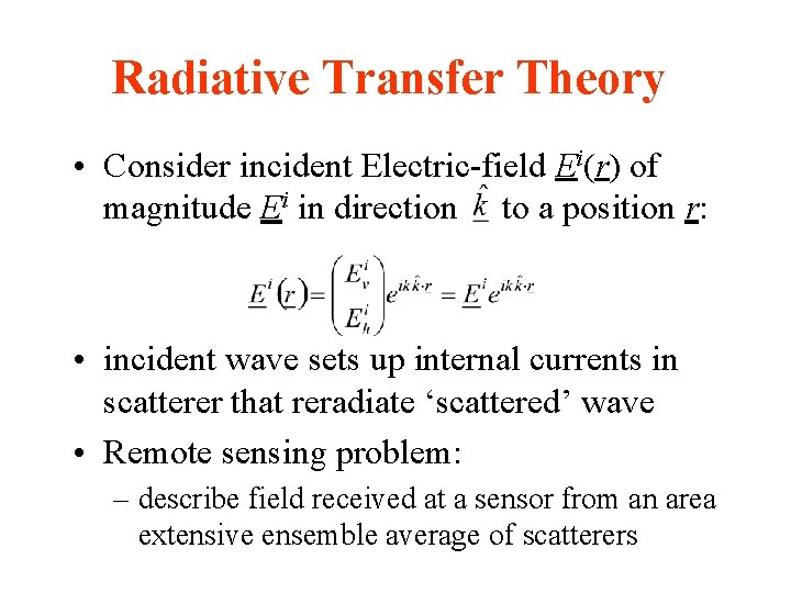 Radiative Transfer Theory • Consider incident Electric-field Ei(r) of magnitude Ei in direction to