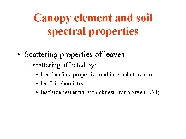 Canopy element and soil spectral properties • Scattering properties of leaves – scattering affected