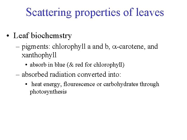 Scattering properties of leaves • Leaf biochemstry – pigments: chlorophyll a and b, a-carotene,