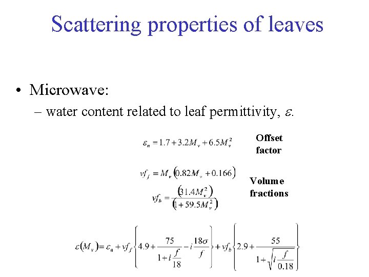 Scattering properties of leaves • Microwave: – water content related to leaf permittivity, e.