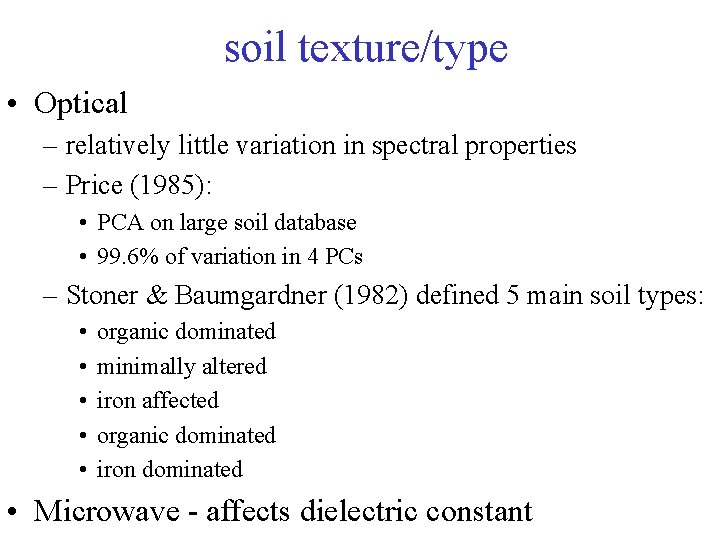 soil texture/type • Optical – relatively little variation in spectral properties – Price (1985):