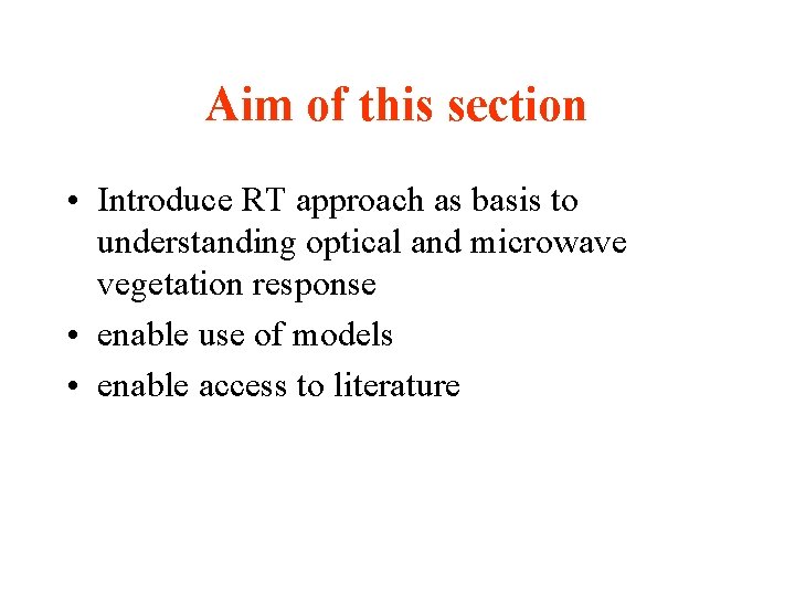 Aim of this section • Introduce RT approach as basis to understanding optical and