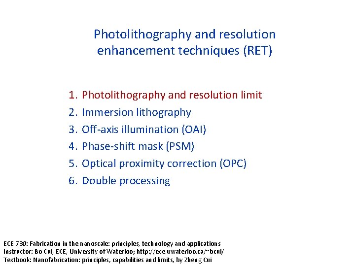 Photolithography and resolution enhancement techniques (RET) 1. 2. 3. 4. 5. 6. Photolithography and