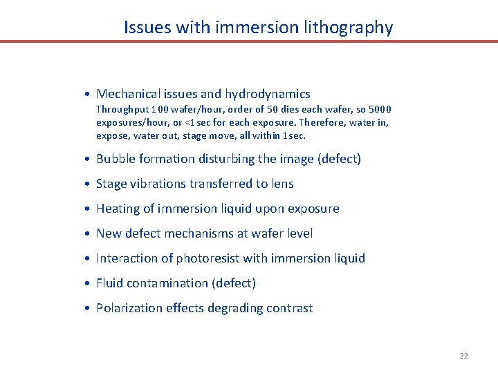 Issues with immersion lithography • Mechanical issues and hydrodynamics Throughput 100 wafer/hour, order of